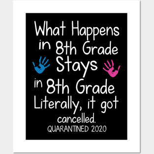 What Happens In 8th Grade Stays In 8th Grade Literally It Got Cancelled Quarantined 2020 Senior Posters and Art